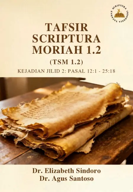 Tafsir Scriptura Moriah (TSM) 1.2 Kejadian Jilid 2 : Pasal 12 : 1 25 : 18