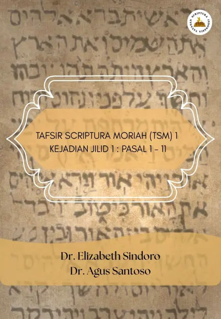 Tafsir Scriptura Moriah (TSM) 1 Kejadian Jilid 1 : Pasal 1 - 11